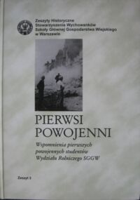 Miniatura okładki  Pierwsi powojenni. Wspomnienia pierwszych powojennych studentów Wydziału Rolniczego SGGW.