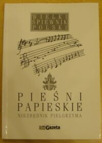Miniatura okładki  Pieśni papieskie. Niezbędnik pielgrzyma.