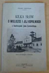Miniatura okładki Piestrak Feliks Kilka słów o Wieliczce i jej kopalniach. Z ilustracyami Jana Czerneckiego.
