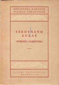 Zdjęcie nr 1 okładki Piętak Stanisław /opr./ Ferdynand Kuraś (Wiersze i pamiętniki). /Biblioteka Dawnych Pisarzy Chłopskich/