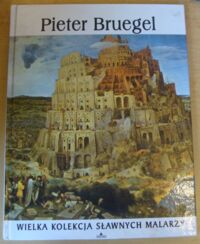 Miniatura okładki  Pieter Bruegel (między 1525 a 1530 - 1569). /Wielka Kolekcja Sławnych Malarzy/