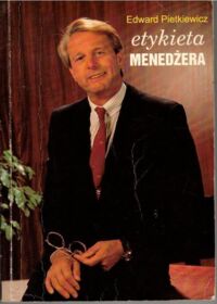 Miniatura okładki Pietkiewicz Edward Etykieta meneżera.