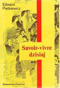 Zdjęcie nr 1 okładki Pietkiewicz Edward Savoir-vivre dzisiaj.