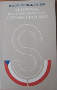 Miniatura okładki Pietrak-Meiser Halina Słownik frazeologiczny czesko-polski.