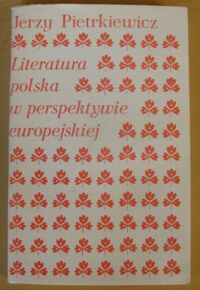 Miniatura okładki Pietrkiewicz Jerzy Literatura polska w perspektywie europejskiej. Studia i rozprawy.