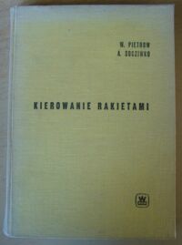 Miniatura okładki Pietrow W., Socziwko A. Kierowanie rakietami. /Biblioteka Wiedzy Wojskowej/