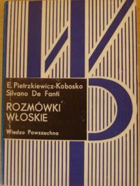 Zdjęcie nr 1 okładki Pietrzkiewicz - Kobosko Ewa, Fanti Silvano de Rozmówki włoskie.