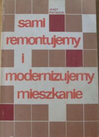 Miniatura okładki Pietrzyk Jerzy Sami remontujemy i modernizujemy mieszkanie.