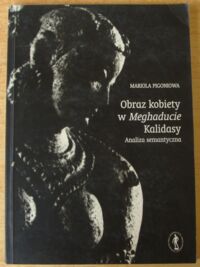 Miniatura okładki Pigoniowa Mariola Obraz kobiety w "Meghaducie" Kalidasy. Analiza semantyczna.