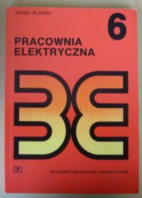 Miniatura okładki Pilawski Marek Pracownia elektryczna. /Biblioteka Elektryka. Tom 6/