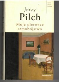 Miniatura okładki Pilch Jerzy Moje pierwsze samobójstwo.