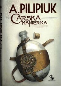 Miniatura okładki Pilipiuk Andrzej Carska manierka.