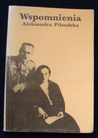 Zdjęcie nr 1 okładki Piłsudska Aleksandra Wspomnienia.