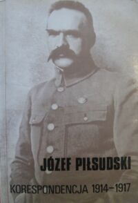 Miniatura okładki Piłsudski Józef Korespondencja 1914-1917.