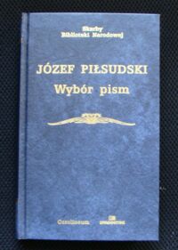 Zdjęcie nr 1 okładki Piłsudski Józef /oprac. W. Suleja, K. Polechoński// Wybór pism. /Seria I. Nr 294/