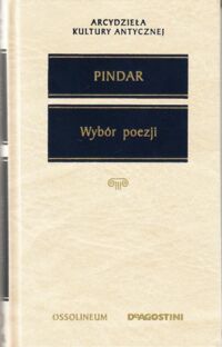 Zdjęcie nr 1 okładki Pindar /oprac. A. Szastyńska-Siemion/ Wybór poezji. /Arcydzieła Kultury Antycznej/