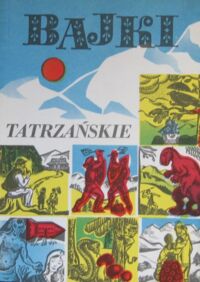 Zdjęcie nr 1 okładki Pinkwart Maciej /oprac./ Bajki tatrzańskie. Dzieci dzieciom.