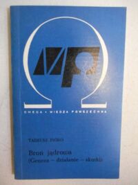 Zdjęcie nr 1 okładki Pióro Tadeusz Broń jądrowa.(Geneza działania skutki). /OMEGA190/