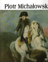Miniatura okładki  Piotr Michałowski 1800-1855. /Wielka Kolekcja Słynnych Malarzy 52/