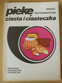 Zdjęcie nr 1 okładki Piotrowiakowa Wanda Piekę ciasta i ciasteczka.