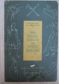 Miniatura okładki Piotrowski Piotr, Młynarczyk-Gąsiorek Maria Mały poradnik techniczny dla potrzeb domowych.