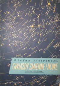 Zdjęcie nr 1 okładki Piotrowski Stefan Gwiazdy zmienne i nowe.