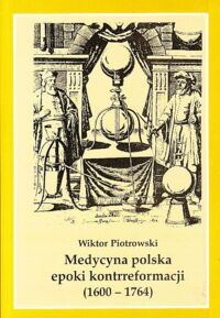 Miniatura okładki Piotrowski Wiktor Medycyna polska epoki kontrreformacji (1600-1764).