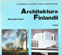 Miniatura okładki Piprek Mieczysław Architektura Finlandii./Architektura i Architekci Świata Współczesnego/