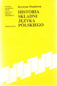 Miniatura okładki Pisarkowa  Krystyna Historia składni języka polskiego. /Prace Instytutu Języka Polskiego 52/