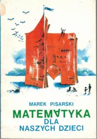 Miniatura okładki Pisarski Marek Matematyka dla naszych dzieci.