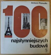 Zdjęcie nr 1 okładki Piskadło Antoni 100 najsłynniejszych budowli.