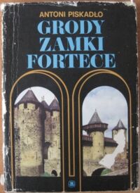 Zdjęcie nr 1 okładki Piskadło Antoni Grody, zamki, fortece. (Budownictwo i architektura obronna do schyłku średniowiecza).