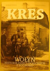 Miniatura okładki Piskała Konrad, Popek Leon, Potkaj Tomasz Kres. Wołyń - historie dzieci ocalonych z pogromu.