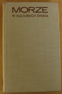 Zdjęcie nr 1 okładki Piskozub Andrzej /red./ Morze w kulturach świata.