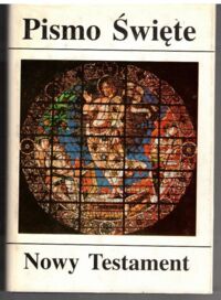 Zdjęcie nr 1 okładki  Pismo Święte Nowego Testamentu. Przekład z języka greckiego opracował zespół pod redakcją ks. Mariana Wolniewicza. 