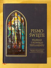 Zdjęcie nr 1 okładki  Pismo Święte Starego i Nowego Testamentu w przekładzie z języków oryginalnych. Opracował zespół polskich biblistów pod redakcją Benedyktów Tynieckich. Wydanie ilustrowane.