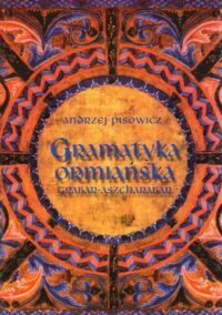 Zdjęcie nr 1 okładki Pisowicz Andrzej Gramatyka ormiańska (Grabar-Aszcharabar)