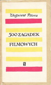 Zdjęcie nr 1 okładki Pitera Zbigniew 500 zagadek filmowych.