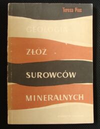 Miniatura okładki Pius Teresa Geologia złóż surowców mineralnych i ich rozpoznanie.