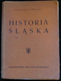 Miniatura okładki Piwarski Kazimierz Historia Śląska w zarysie. /Pamiętnik Instytutu Śląskiego. Seria II 5/