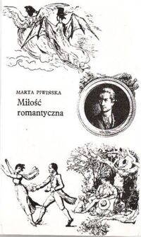 Miniatura okładki Piwińska Marta Miłość romantyczna. /Biblioteka Romantyczna/