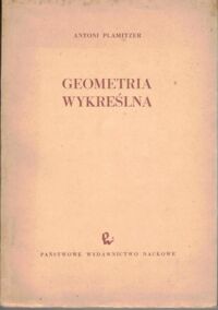 Zdjęcie nr 1 okładki Plamitzer Antoni Geometria wykreślna.