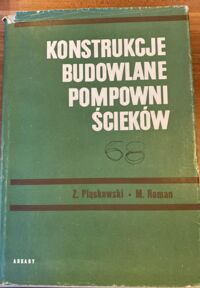 Zdjęcie nr 1 okładki Pląskowski Z. Roman M. Konstrukcje budowlane pompowni ścieków. 