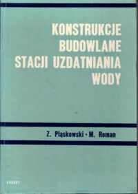 Miniatura okładki Pląskowski Z., Roman M. Konstrukcje budowlane stacji uzdatniania wody.