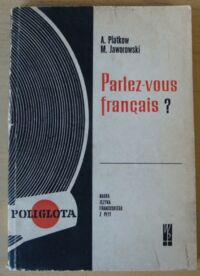 Zdjęcie nr 1 okładki Platkow A., Jaworowski M. Parles-vous francais? Nauka języka francuskiego z płyt.