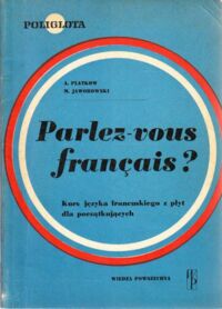 Zdjęcie nr 1 okładki Platkow A., Jaworowski M. Parlez-vous francais? Kurs języka francuskiego dla początkujących.