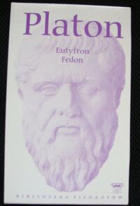 Zdjęcie nr 1 okładki Platon /przeł. W. Witwicki/ Eutyfron. Fedon. /Biblioteka Filozofów. Tom 52/