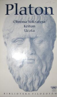 Miniatura okładki Platon /przeł. W. Witwicki/ Obrona Sokratesa. Kriton. Uczta. /Biblioteka Filozofów. Tom 1/