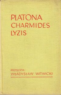 Miniatura okładki Platon /Przeł. Wł. Witwicki/ Charmides i Lyzis.