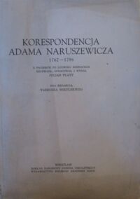 Zdjęcie nr 1 okładki Platt Julian /oprac./ Korespondencja Adama Naruszewicza 1762-1796.